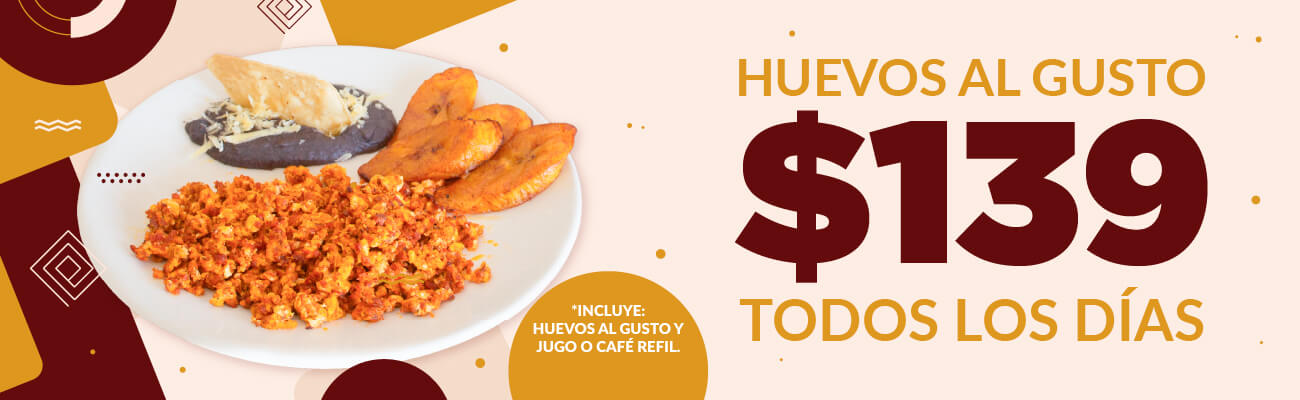 Todos los días Huevos al gusto por 139 pesos